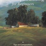 خرید و دانلود نسخه کامل کتاب Landscape Painting for Beginners. Tips on Composition, Painting Trees, and More