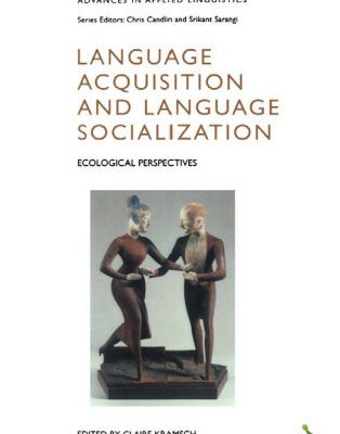 خرید و دانلود نسخه کامل کتاب Language Acquisition and Language Socialization: Ecological Perspectives (Advances in Applied Linguistics Series)