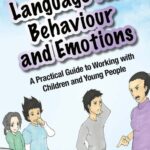 خرید و دانلود نسخه کامل کتاب Language for Behaviour and Emotions. A Practical Guide to Working with Children and Young People