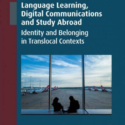 خرید و دانلود نسخه کامل کتاب Language Learning, Digital Communications and Study Abroad: Identity and Belonging in Translocal Contexts (New Perspectives on Language and Education, 120)