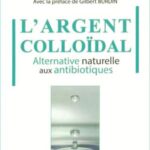 خرید و دانلود نسخه کامل کتاب L’argent colloïdal – Alternative naturelle aux antibiotiques