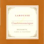 خرید و دانلود نسخه کامل کتاب Larousse Gastronomique Recipe Collection – Desserts, Cakes & Pastries