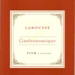 خرید و دانلود نسخه کامل کتاب Larousse Gastronomique Recipe Collection – Fish & Seafood