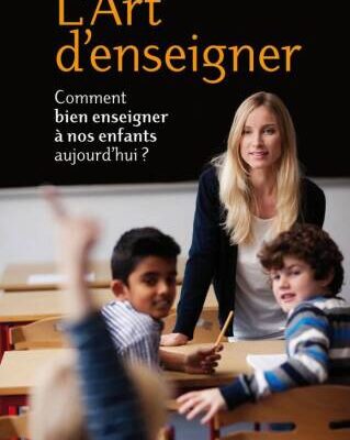 خرید و دانلود نسخه کامل کتاب L’Art d’enseigner : Comment bien enseigner à nos enfants aujourd’hui