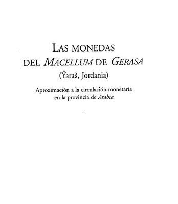 خرید و دانلود نسخه کامل کتاب Las Monedas del Macellum de Gerasa (Yaras, Jordania) aproximación a la circulación monetaria en la provincia de Arabia