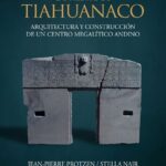 خرید و دانلود نسخه کامل کتاب Las piedras de Tiahuanaco. Arquitectura y construcción de un centro megalítico andino