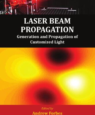 خرید و دانلود نسخه کامل کتاب Laser Beam Propagation: Generation and Propagation of Customized Light