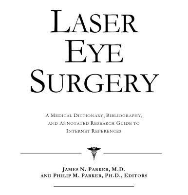 خرید و دانلود نسخه کامل کتاب Laser Eye Surgery: A Medical Dictionary, Bibliography, And Annotated Research Guide To Internet References