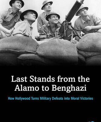 خرید و دانلود نسخه کامل کتاب Last Stands from the Alamo to Benghazi: How Hollywood Turns Military Defeats into Moral Victories
