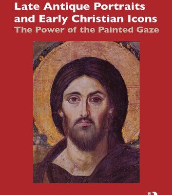 خرید و دانلود نسخه کامل کتاب Late Antique portraits and Early Christian icons: the power of the painted gaze