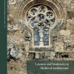 خرید و دانلود نسخه کامل کتاب Lateness and Modernity in Medieval Architecture