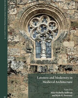 خرید و دانلود نسخه کامل کتاب Lateness and Modernity in Medieval Architecture