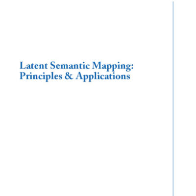 خرید و دانلود نسخه کامل کتاب Latent Semantic Mapping: Principles And Applications (Synthesis Lectures on Speech and Audio Processing)