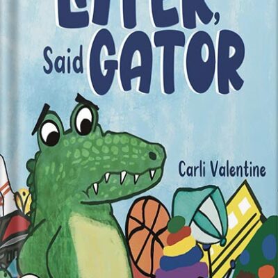 خرید و دانلود نسخه کامل کتاب Later, Said Gator: I Like Me & What I Can Be Collection by Carli Valentine