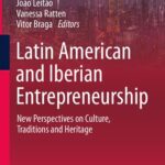 خرید و دانلود نسخه کامل کتاب Latin American and Iberian Entrepreneurship: New Perspectives on Culture, Traditions and Heritage