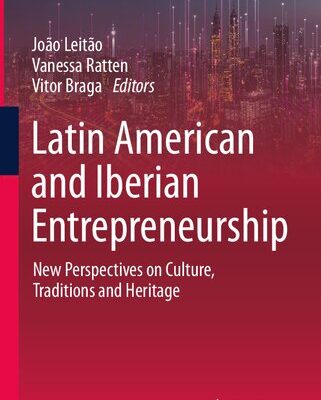 خرید و دانلود نسخه کامل کتاب Latin American and Iberian Entrepreneurship: New Perspectives on Culture, Traditions and Heritage