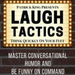 خرید و دانلود نسخه کامل کتاب Laugh Tactics: Master Conversational Humor and Be Funny On Command – Think Quickly on Your Feet