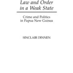 خرید و دانلود نسخه کامل کتاب Law and Order in a Weak State: Crime and Politics in Papua New Guinea (Pacific Islands Monograph Series)