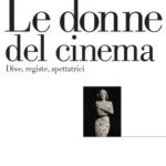 خرید و دانلود نسخه کامل کتاب Le donne del cinema. Dive, registe, spettatrici