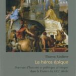 خرید و دانلود نسخه کامل کتاب Le héros épique : Peinture d’histoire et politique artistique dans la France du XVIIe siècle