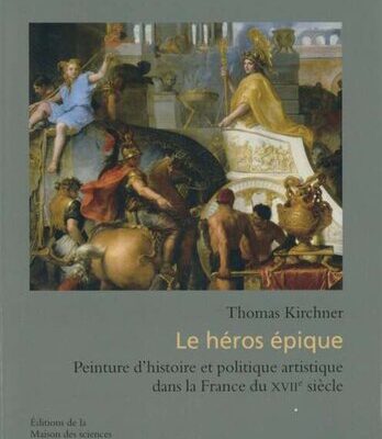 خرید و دانلود نسخه کامل کتاب Le héros épique : Peinture d’histoire et politique artistique dans la France du XVIIe siècle