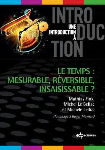 خرید و دانلود نسخه کامل کتاب Le temps : mesurable, réversible, insaisissable ?_68bc7d069c01b.jpeg خرید و دانلود نسخه کامل کتاب Le temps : mesurable, réversible, insaisissable ?