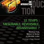 خرید و دانلود نسخه کامل کتاب Le temps : mesurable, réversible, insaisissable ?
