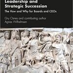 خرید و دانلود نسخه کامل کتاب Leadership and Strategic Succession: The How and Why for Boards and CEOs – Orginal Pdf