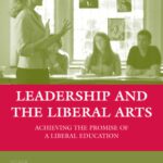 خرید و دانلود نسخه کامل کتاب Leadership and the Liberal Arts: Achieving the Promise of a Liberal Education (Jepson Studies in Leadership)