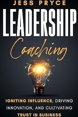 خرید و دانلود نسخه کامل کتاب Leadership Coaching: Igniting Influence, Driving Innovation, and Cultivating Trust in Business –  +  Pdf