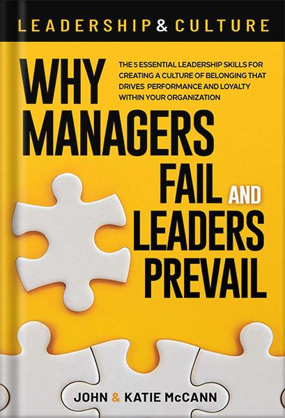 خرید و دانلود نسخه کامل کتاب Leadership & Culture: Why Managers Fail and Leaders Prevail: The 5 Essential Leadership Skills for Creating a Culture of Belonging that Drives Performance and Loyalty Within Your Organization by John and Katie McCann_68bf36c6ba90f.jpeg خرید و دانلود نسخه کامل کتاب Leadership & Culture: Why Managers Fail and Leaders Prevail: The 5 Essential Leadership Skills for Creating a Culture of Belonging that Drives Performance and Loyalty Within Your Organization by John and Katie McCann