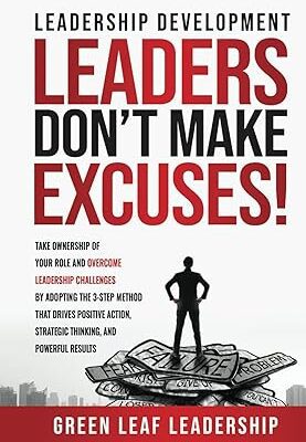 خرید و دانلود نسخه کامل کتاب Leadership Development: Leaders Don’t Make Excuses!: Take Ownership of Your Role and Overcome Leadership Challenges by Adopting the 3-Step Method That … Strategic Thinking, and Powerful Results –  +  Pdf