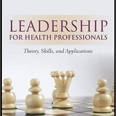خرید و دانلود نسخه کامل کتاب Leadership For Health Professionals Theory, Skills, and Applications
