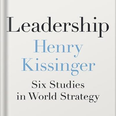 خرید و دانلود نسخه کامل کتاب Leadership: Six Studies in World Strategy by Henry Kissinger