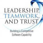 خرید و دانلود نسخه کامل کتاب Leadership, Teamwork, and Trust: Building a Competitive Software Capability (SEI Series in Software Engineering)