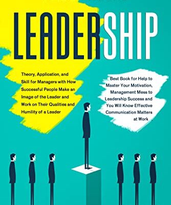 خرید و دانلود نسخه کامل کتاب Leadership: Theory, Application, and Skill for Managers with How Successful People Make an Image of the Leader and Work on Their Qualities and Humility of a Leader – + Pdf