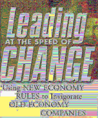خرید و دانلود نسخه کامل کتاب Leading at the Speed of Change: Using New Economy Rules to Transform Old Economy Companies