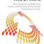 خرید و دانلود نسخه کامل کتاب Leading Change in a Web 2.1 World: How Changecasting Builds Trust, Creates Understanding, and Accelerates Organizational Change