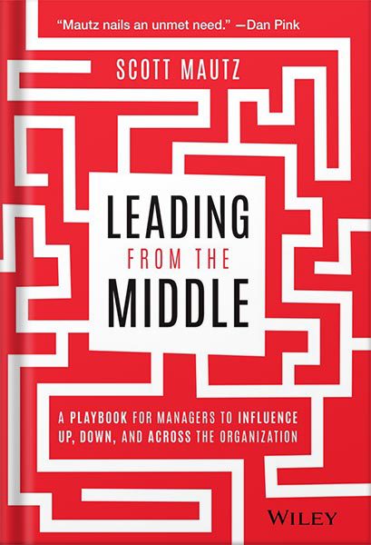 خرید و دانلود نسخه کامل کتاب Leading from the Middle: A Playbook for Managers to Influence Up, Down, and Across the Organization 1st Edition, by Scott Mautz_68bf1fea1df44.jpeg خرید و دانلود نسخه کامل کتاب Leading from the Middle: A Playbook for Managers to Influence Up, Down, and Across the Organization 1st Edition, by Scott Mautz