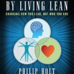 خرید و دانلود نسخه کامل کتاب Leading Lean by Living Lean: Changing How You Lead, Not Who You Are