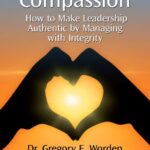 خرید و دانلود نسخه کامل کتاب Leading with Compassion How to Make Leadership Authentic by Managing with Integrity