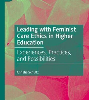 خرید و دانلود نسخه کامل کتاب Leading with Feminist Care Ethics in Higher Education: Experiences, Practices, and Possibilities