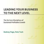 خرید و دانلود نسخه کامل کتاب Leading Your Business to the Next Level: The Six Core Disciplines of Sustained Profitable Growth