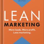 خرید و دانلود نسخه کامل کتاب Lean Marketing: More leads. More profit. Less marketing. (Lean Marketing Series) by Allan Dib