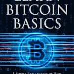 خرید و دانلود نسخه کامل کتاب LEARN BITCOIN BASICS: A SIMPLE EXPLANATION OF HOW BITCOINS WORK AND HOW TO USE THEM –  +  PDF