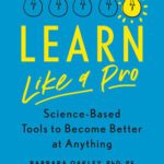 خرید و دانلود نسخه کامل کتاب Learn Like a Pro: Science-Based Tools to Become Better at Anything