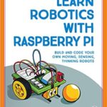 خرید و دانلود نسخه کامل کتاب Learn Robotics with Raspberry Pi: Build and Code Your Own Moving, Sensing, Thinking Robots