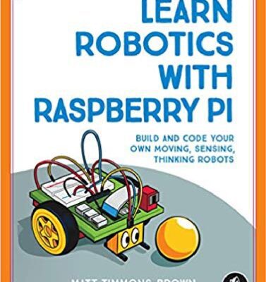 خرید و دانلود نسخه کامل کتاب Learn Robotics with Raspberry Pi: Build and Code Your Own Moving, Sensing, Thinking Robots