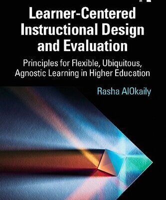 خرید و دانلود نسخه کامل کتاب Learner-Centered Instructional Design and Evaluation: Principles for Flexible, Ubiquitous, Agnostic Learning in Higher Education