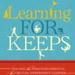 خرید و دانلود نسخه کامل کتاب Learning for Keeps: Teaching the Strategies Essential for Creating Independent Learners
